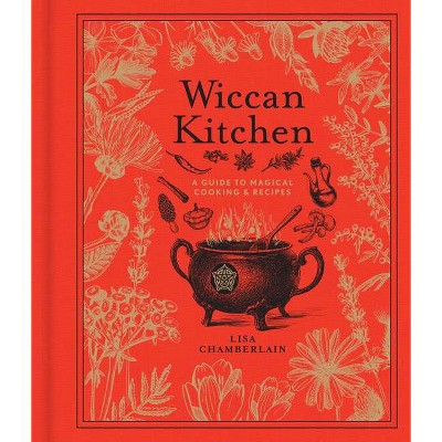 Wiccan Kitchen, 7 - (Modern-Day Witch) by  Lisa Chamberlain (Hardcover)