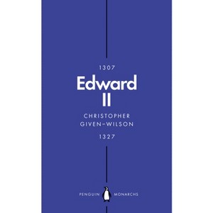 Edward II - (Penguin Monarchs) by  Christopher Given-Wilson (Paperback) - 1 of 1