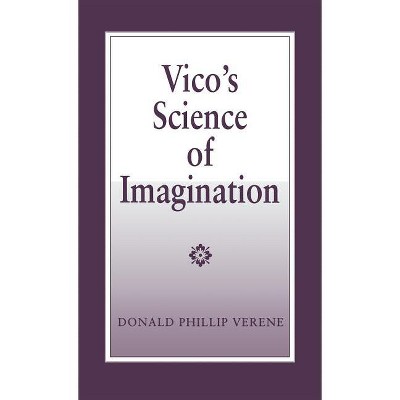 Vico's Science of Imagination - by  Donald Phillip Verene (Hardcover)