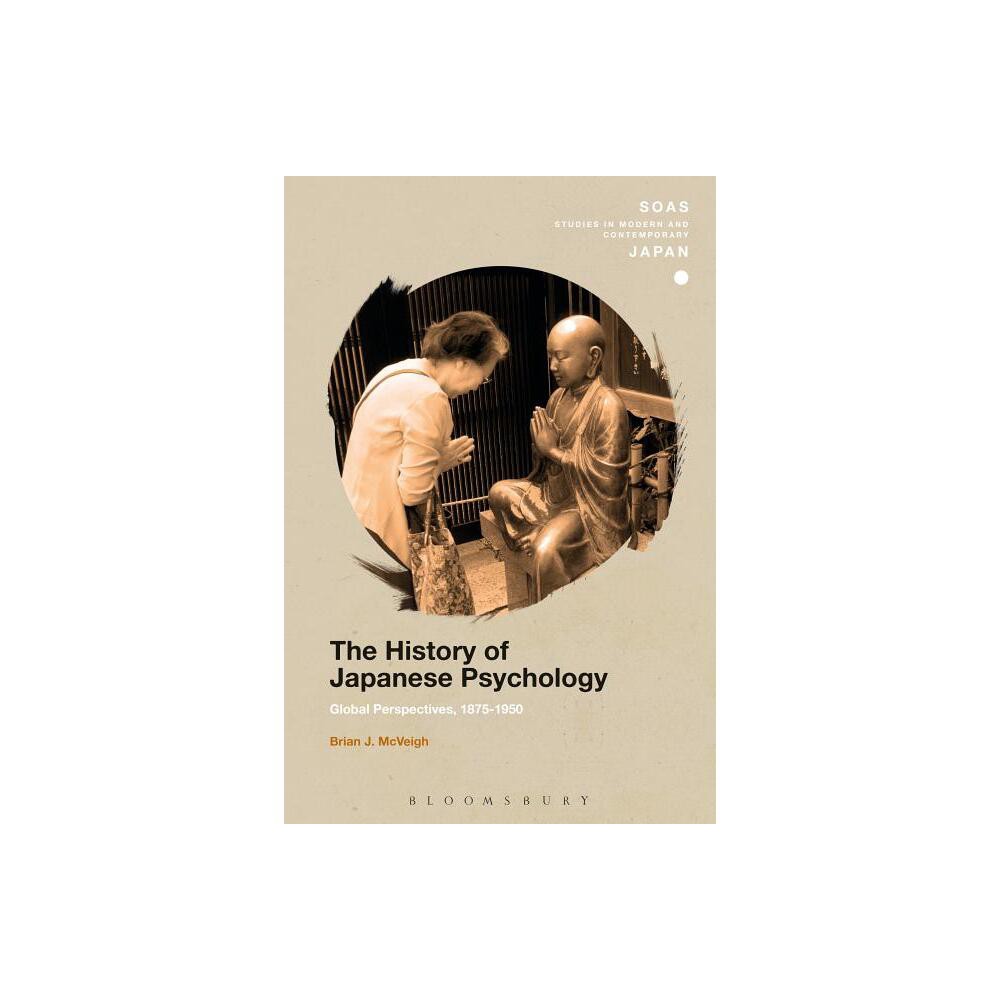 The History of Japanese Psychology - (Soas Studies in Modern and Contemporary Japan) by Brian J McVeigh (Paperback)