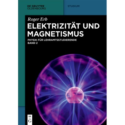Elektrizität und Magnetismus - (De Gruyter Studium) by  Roger Erb (Paperback)