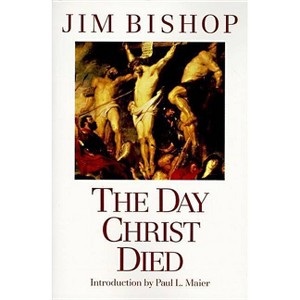 The Day Christ Died - by  Jim Bishop (Paperback) - 1 of 1