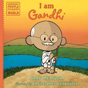 I Am Gandhi - (Ordinary People Change the World) by  Brad Meltzer & Christopher Eliopoulos (Paperback) - 1 of 1