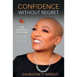 Confidence Without Regret - by  Shurvone Wright (Paperback) - 1 of 1