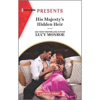 His Majesty's Hidden Heir - (Princesses by Royal Decree) Large Print by  Lucy Monroe (Paperback)