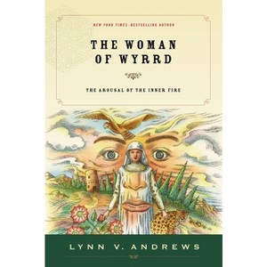 The Woman of Wyrrd - by  Lynn V Andrews (Paperback) - 1 of 1