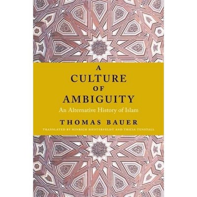 A Culture of Ambiguity - by  Thomas Bauer (Paperback)