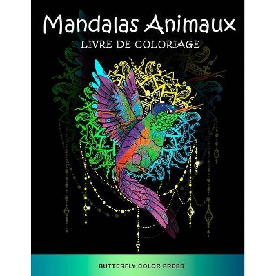 Mandalas Animaux Livre de Coloriage - by  Butterfly Color Press (Paperback)