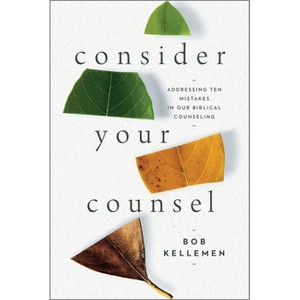 Consider Your Counsel - by  Bob Kellemen (Paperback) - 1 of 1