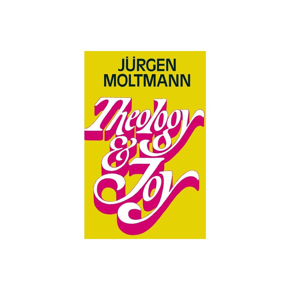 Theology and Joy - by Juergen Moltmann (Paperback)