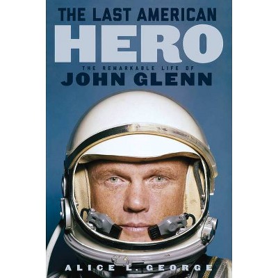 The Last American Hero - by  Alice L George (Hardcover)