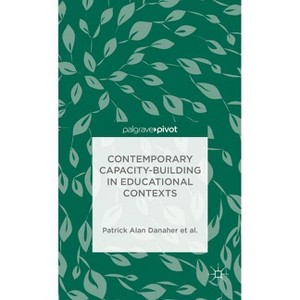 Contemporary Capacity-Building in Educational Contexts - (Palgrave Pivot) (Hardcover) - 1 of 1