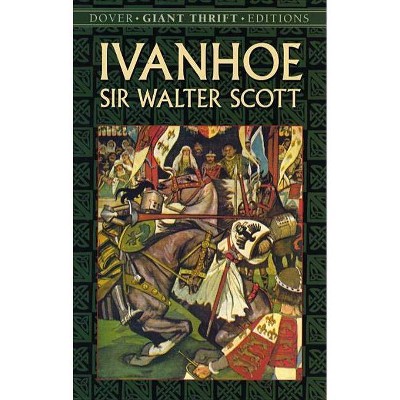 Ivanhoe - (Dover Giant Thrift Editions) by  Sir Walter Scott (Paperback)