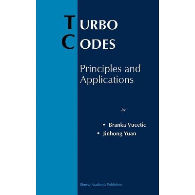 Turbo Codes - (The Springer International Engineering and Computer Science) by  Branka Vucetic & Jinhong Yuan (Hardcover)