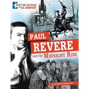 Paul Revere and the Midnight Ride - (Fact vs. Fiction in U.S. History) by Danielle Smith-Llera - 1 of 1