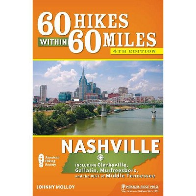 60 Hikes Within 60 Miles: Nashville - 4th Edition by  Johnny Molloy (Hardcover)
