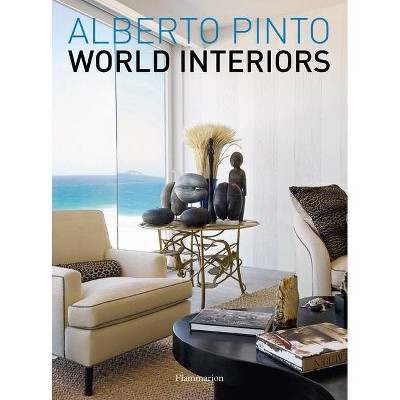 Alberto Pinto: World Interiors - by  Alberto Pinto & Julien Morel (Hardcover)