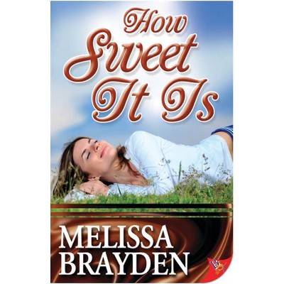 How Sweet It Is - by  Melissa Brayden (Paperback)