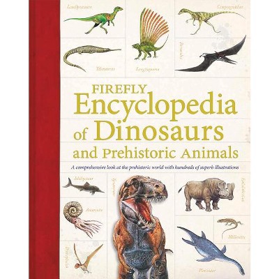 Firefly Encyclopedia of Dinosaurs and Prehistoric Animals - by  Douglas Palmer (Paperback)