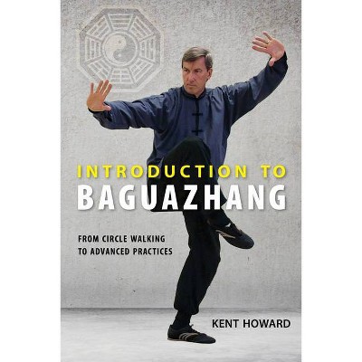 Introduction to Baguazhang - by  Kent Howard (Paperback)