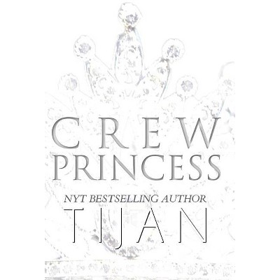 Crew Princess (Hardcover) - by  Tijan