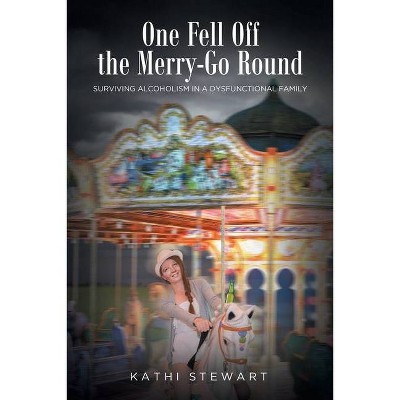 One Fell Off The Merry-Go Round - by  Kathi Stewart (Paperback)