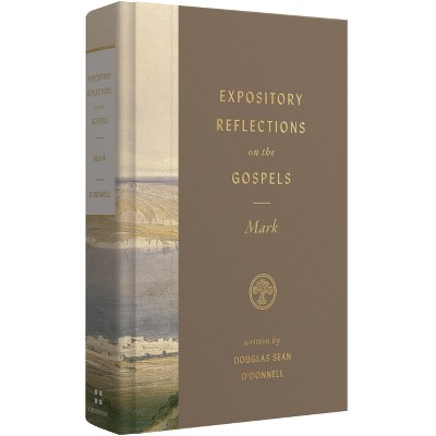 Expository Reflections on the Gospels, Volume 3 - by  Douglas Sean O'Donnell (Hardcover)