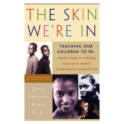 The Skin We're in - by  Janie Victoria Ward (Paperback)