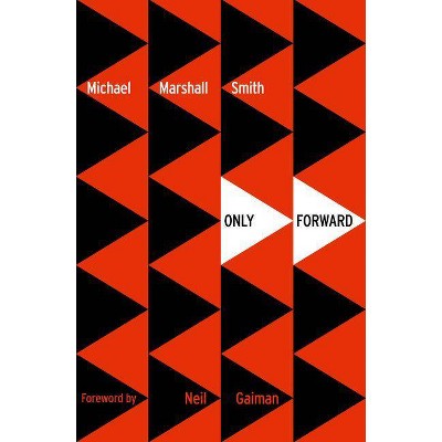 Only Forward - by  Michael Marshall Smith (Paperback)