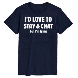 Men's - Instant Message - I'd Love To Stay And Chat But Im Lying Short Sleeve Graphic T-Shirt - 1 of 4