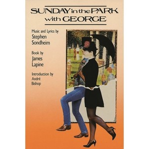 Sunday in the Park with George - (Applause Libretto Library) by  Stephen Sondheim & James Lapine (Paperback) - 1 of 1