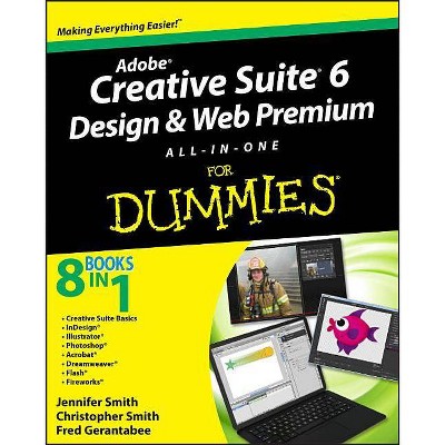 Adobe Creative Suite 6 Design and Web Premium All-In-One for Dummies - (For Dummies) by  Jennifer Smith & Christopher Smith & Fred Gerantabee