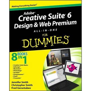 Adobe Creative Suite 6 Design and Web Premium All-In-One for Dummies - (For Dummies) by  Jennifer Smith & Christopher Smith & Fred Gerantabee - 1 of 1
