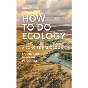 How to Do Ecology - 3rd Edition by  Richard Karban & Mikaela Huntzinger & Ian S Pearse (Paperback) - 1 of 1