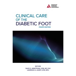 Clinical Care of the Diabetic Foot, 4th Edition - by  David G Armstrong & Lawrence A Lavery (Paperback) - 1 of 1