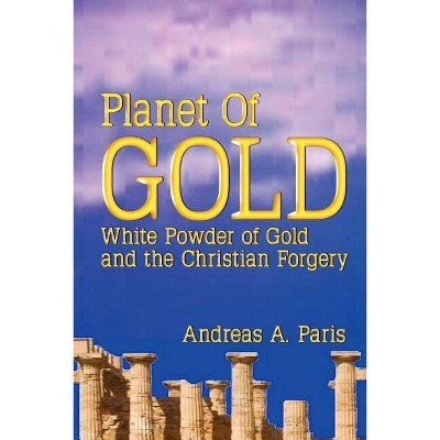 Planet of Gold - by  Andreas Paris (Paperback)