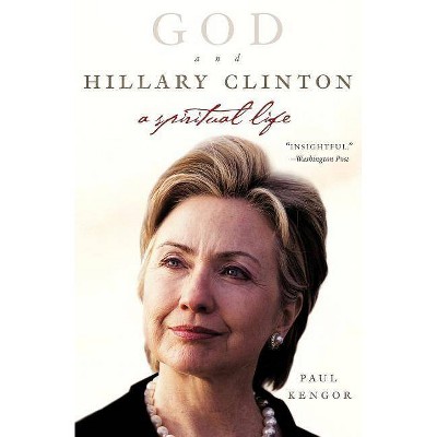 God and Hillary Clinton - by  Paul Kengor (Paperback)