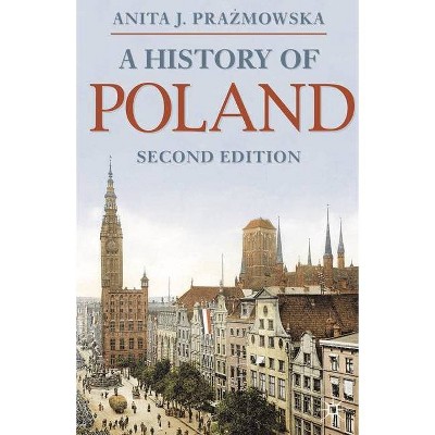 A History of Poland - (MacMillan Essential Histories) 2nd Edition by  Anita Prazmowska (Paperback)