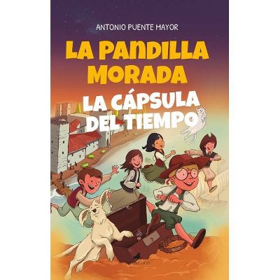 La Pandilla Morada Y La Cápsula del Tiempo - by  Antonio Puente Mayor (Paperback)