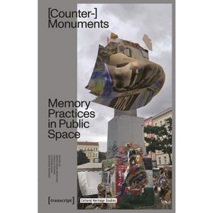 Counter-Monuments - (Cultural Heritage Studies) by  Maria Engelskirchen & Ursula Frohne & Corinna Kühn & Marianne Wagner (Paperback) - 1 of 1