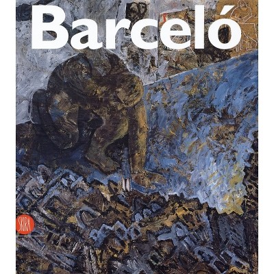 Miquel Barcelo - by  Rudy Chiappini (Hardcover)