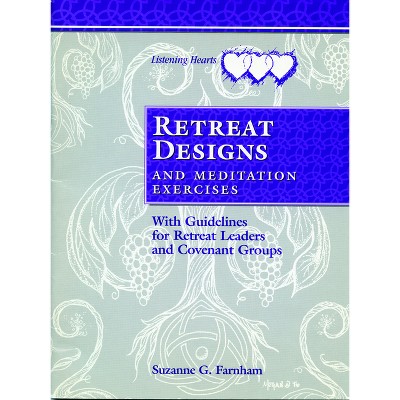 Retreat Designs and Meditation Exercises - (Listening Hearts) by  Suzanne G Farnham (Paperback)