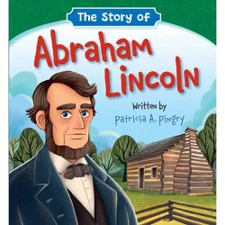 The Story of Abraham Lincoln - by  Patricia A Pingry (Board Book)