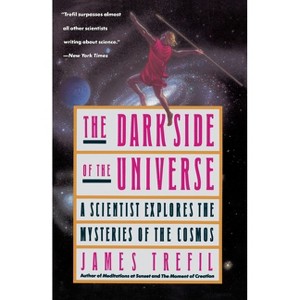 The Dark Side of the Universe - by  James Trefil (Paperback) - 1 of 1