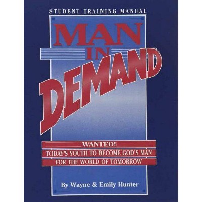 Man in Demand (Student) - by  Emily Hunter & Wayne Hunter (Paperback)