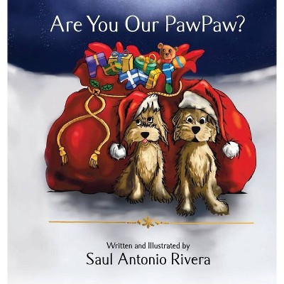 Are You Our PawPaw? - by  Saul A Rivera (Hardcover)