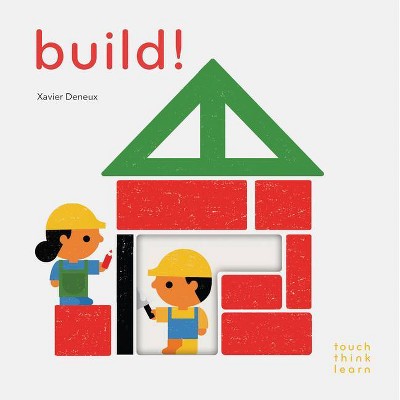 Touchthinklearn: Build! - (Touch Think Learn) by  Xavier Deneux (Board Book)