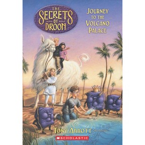 Journey to the Volcano Palace - (Secrets of Droon) by  Tony Abbott (Paperback) - 1 of 1