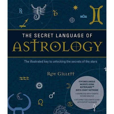 The Secret Language of Astrology - by  Roy Gillett (Paperback)