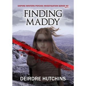 Finding Maddy - (Daphne Winters Psychic Investigation) by  Deirdre Hutchins (Paperback) - 1 of 1